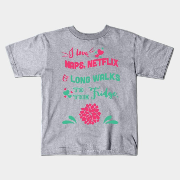 Nap, Netflick & long walk to the fridge - funny Kids T-Shirt by papillon